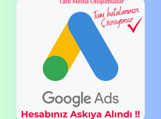 Google Ads Hesabı Askıya Alındı