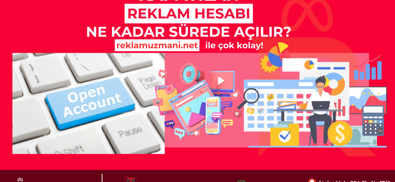 KAPATILAN REKLAM HESABI NE KADAR SÜREDE AÇILIR