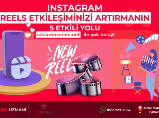 Instagram Reels Etkileşiminizi Artırmanın 5 Etkili Yolu